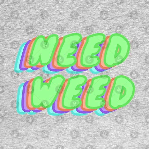 Need Weed by MigiDesu